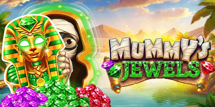 Menang Besar Dengan Cara Cerdas Di Slot Mummy’s Jewels