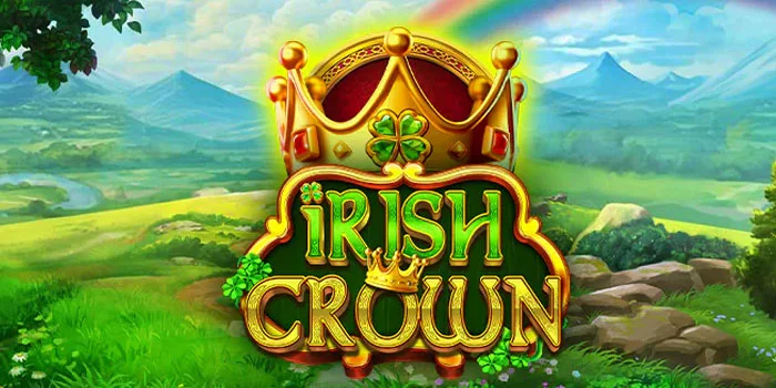 Cara Menang Di Slot Irish Crown Tanpa Mengandalkan Hoki