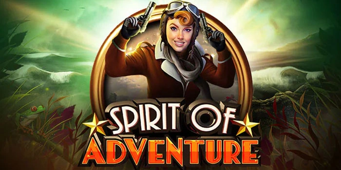 Pola Terbaru Menang Bermain Di Slot Spirit of Adventure