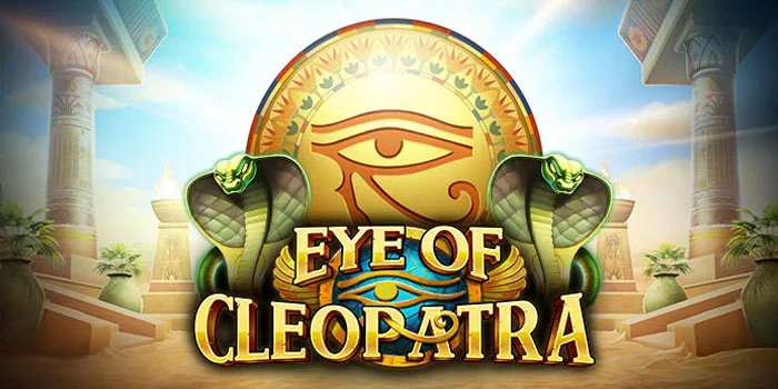 Spin Penuh Kejutan Di Slot Eye of Cleopatra Yang Lagi Viral