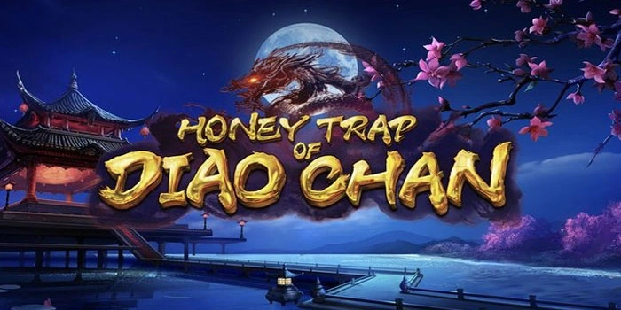 Trik Jitu Mendapatkan Jackpot Besar Di Slot Honey Trap Of Diao Chan