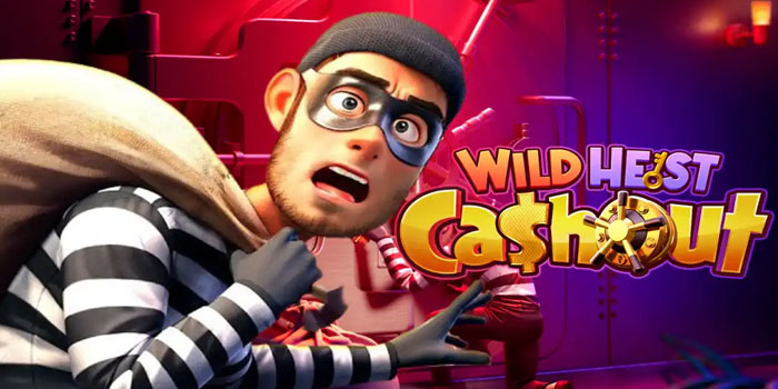 Tips Dan Trik Jackpot Di Slot Wild Heist Cashout