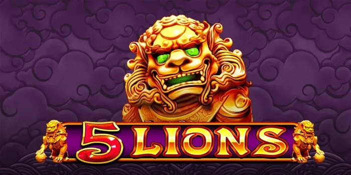 Cara Mudah Meraih Kemenangan di Slot 5 Lions