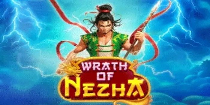 Tips Jackpot Besar Di Slot Wrath Of Nezha Dengan Trik Cerdas