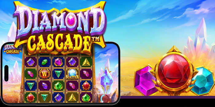 Main Cerdas Dan Jackpot Besar Di Slot Diamond Cascade