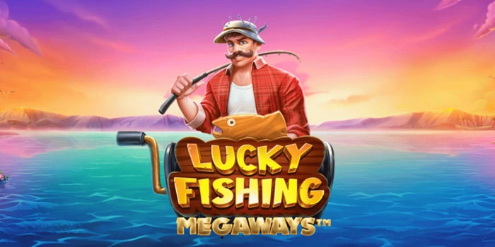 Panduan Lengkap Bermain Slot Lucky Fishing Megaways Terbaik