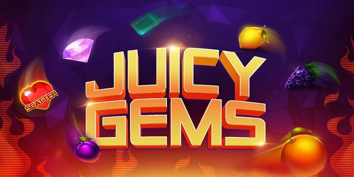 Rahasia Jitu Mendapatkan Jackpot Di Slot Juicy Gems