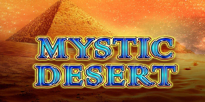 Cara Mudah Jackpot Beruntun di Slot Mystic Desert 
