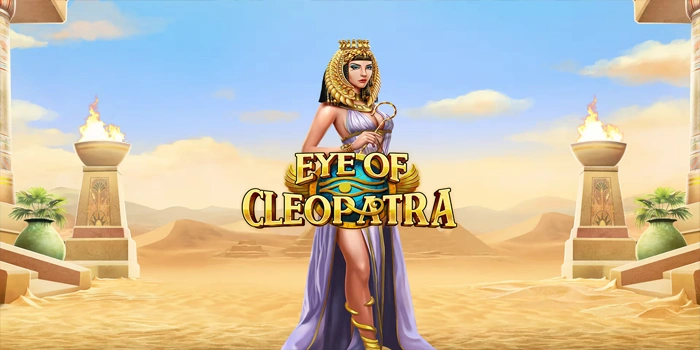 Analisis Akurat Pola Slot Eye Of Cleopatra Untuk Pemain Cerdas