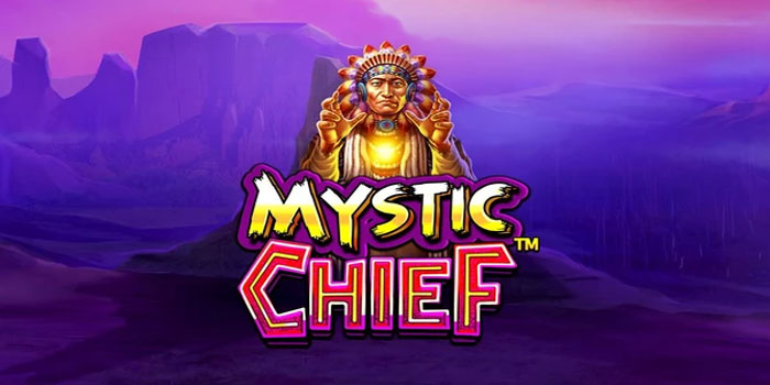 Tips Meraih Kemenangan di Slot Mystic Chief Tips Meraih Kemenangan di Slot Mystic Chief