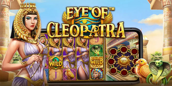 Rahasia-Bijak-Menang-Besar-Dalam-Slot-Eye-Cleopatra